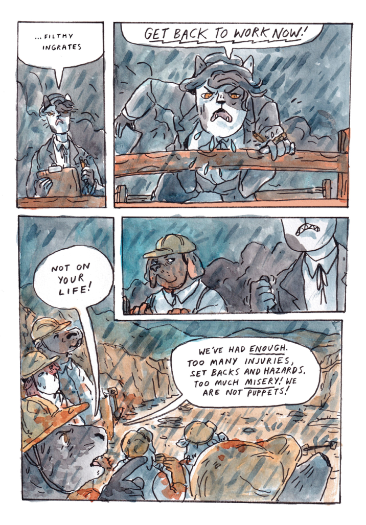 Panel 1: A cat woman stands in the rain with a clipboard, muttering "...Filthy ingrates." Panel 2: The cat woman yells, "Get back to work now!" Panel 3: The cat woman clenches her pen angrily while a dog man assistant looks at her. Panel 4: Other animal workers look up at her. One horse man wearing a hard hat says, "Not on your life! We've had enough! Too many injuries, set back and hazards. Too much misery! We are not puppets!"